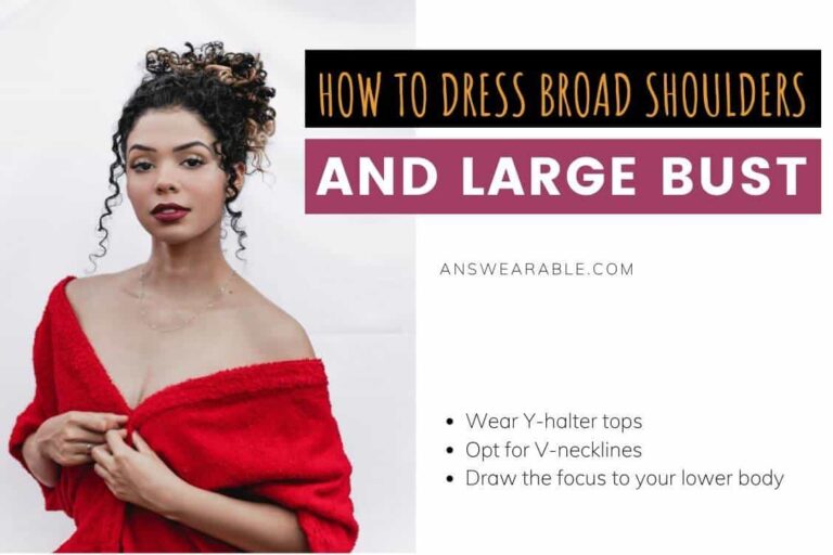 How to Dress Broad Shoulders and Large Bust